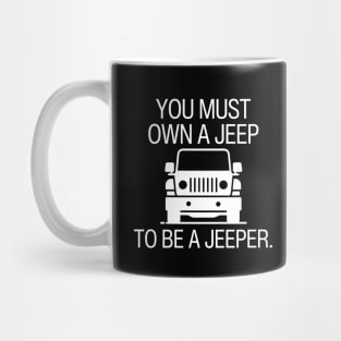 You must own a jeep to be a jeeper. Mug